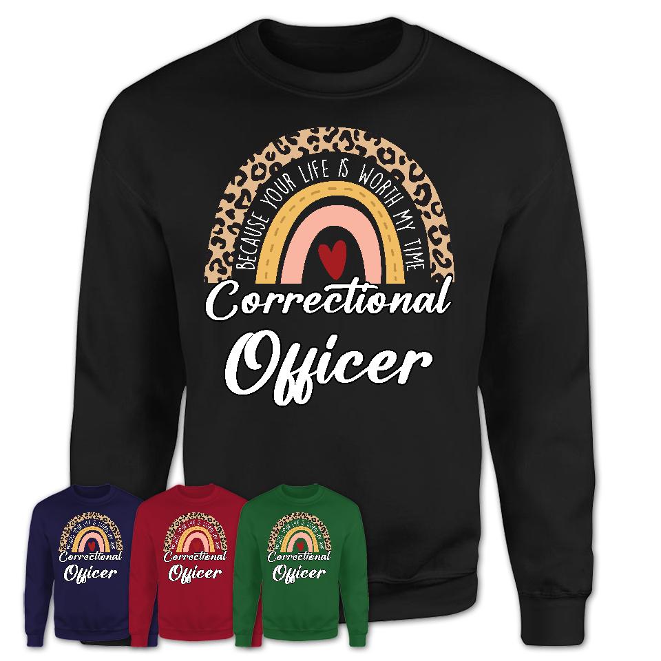 Correctional Officer Because Your Life Worth My Time Rainbow T-Shirt