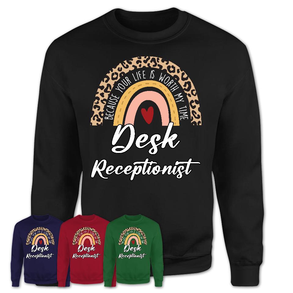 Desk Receptionist Because Your Life Worth My Time Rainbow T-Shirt