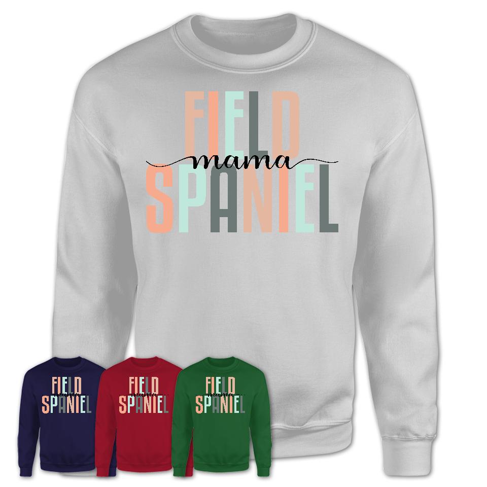 Field Spaniel Mama Shirt, Mom Of Field Spaniel Shirt, Dog Mom Gifts