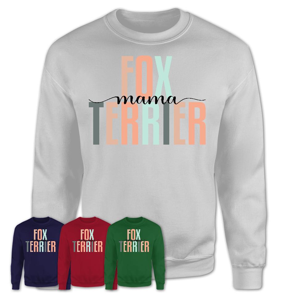 Fox Terrier Mama Shirt, Mom Of Fox Terrier Shirt, Dog Mom Gifts