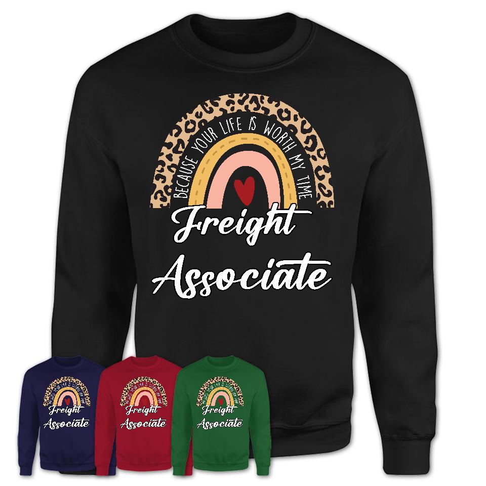 Freight Associate Because Your Life Worth My Time Rainbow T-Shirt