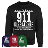 Funny 911 Dispatcher Never Wrong T-Shirt, New Job Gift for Coworker