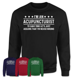 Funny Acupuncturist Never Wrong T-Shirt, New Job Gift for Coworker