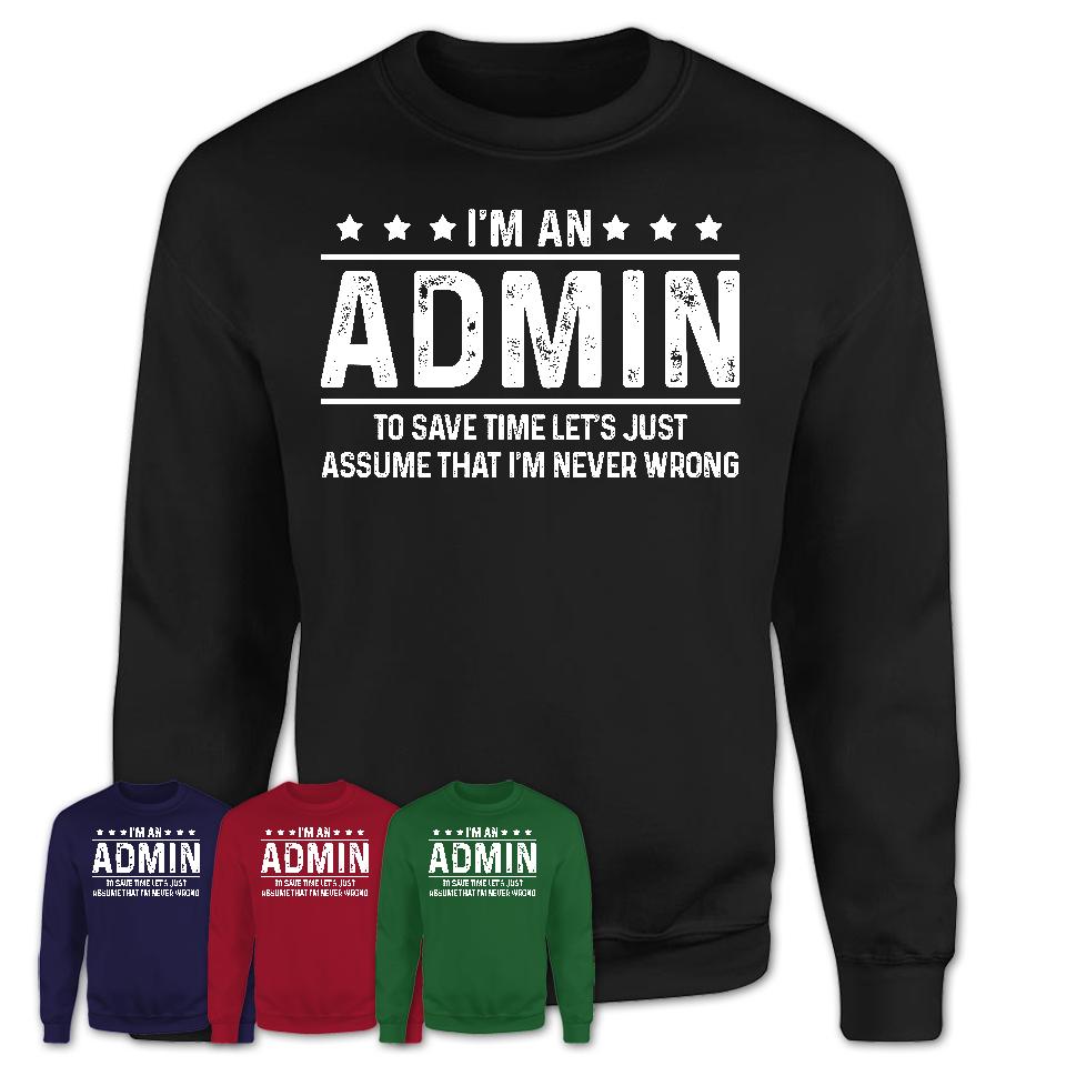 Funny Admin Never Wrong T-Shirt, New Job Gift for Coworker
