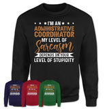 Funny Administrative Coordinator Shirt My Level of Sarcasm Depends on Your Level Of Stupidity T Shirt