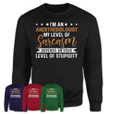 Funny Anesthesiologist Shirt My Level of Sarcasm Depends on Your Level Of Stupidity T Shirt
