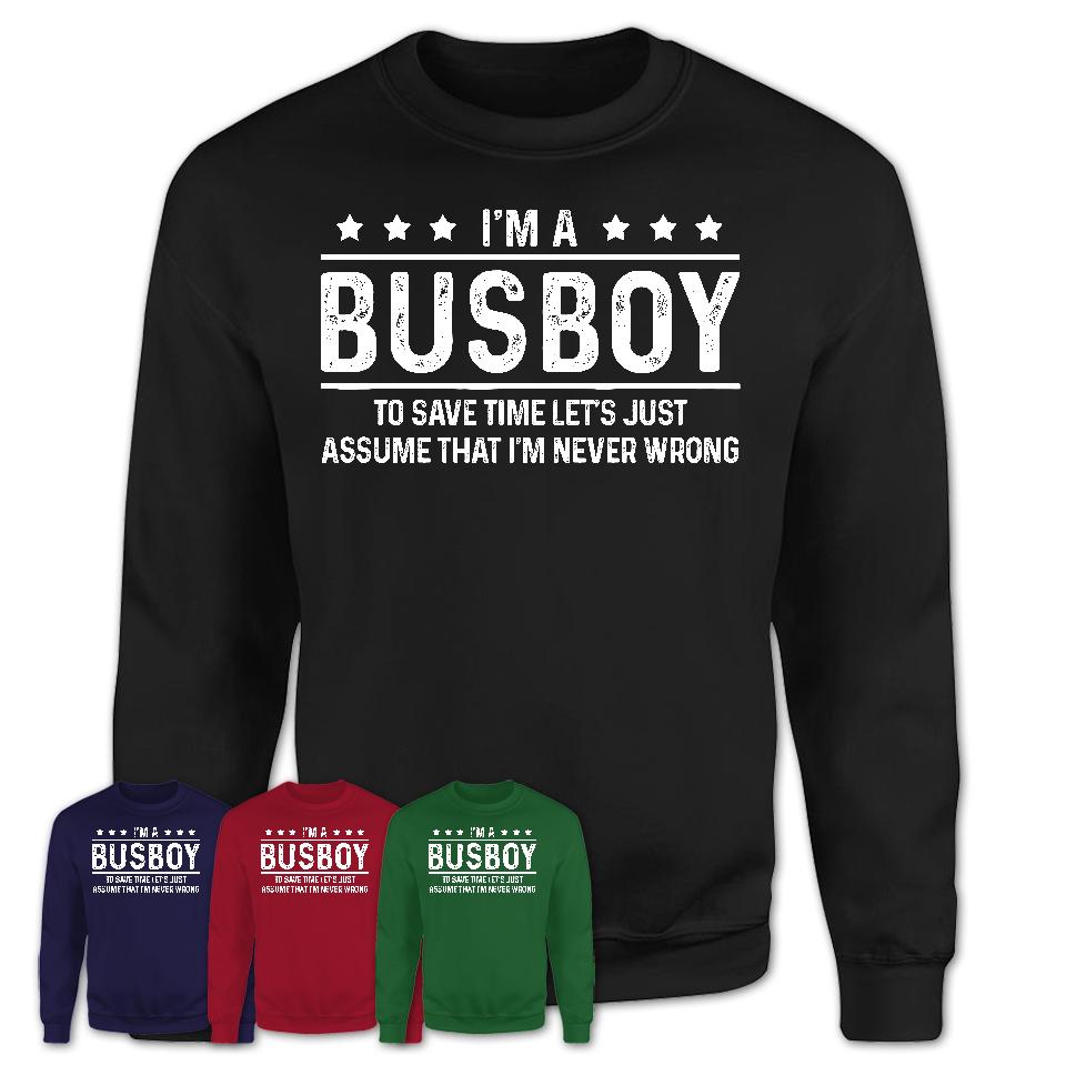 Funny Busboy Never Wrong T-Shirt, New Job Gift for Coworker
