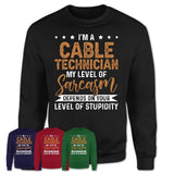 Funny Cable Technician Shirt My Level of Sarcasm Depends on Your Level Of Stupidity T Shirt
