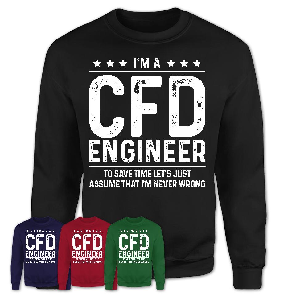 Funny Cfd Engineer Never Wrong T-Shirt, New Job Gift for Coworker