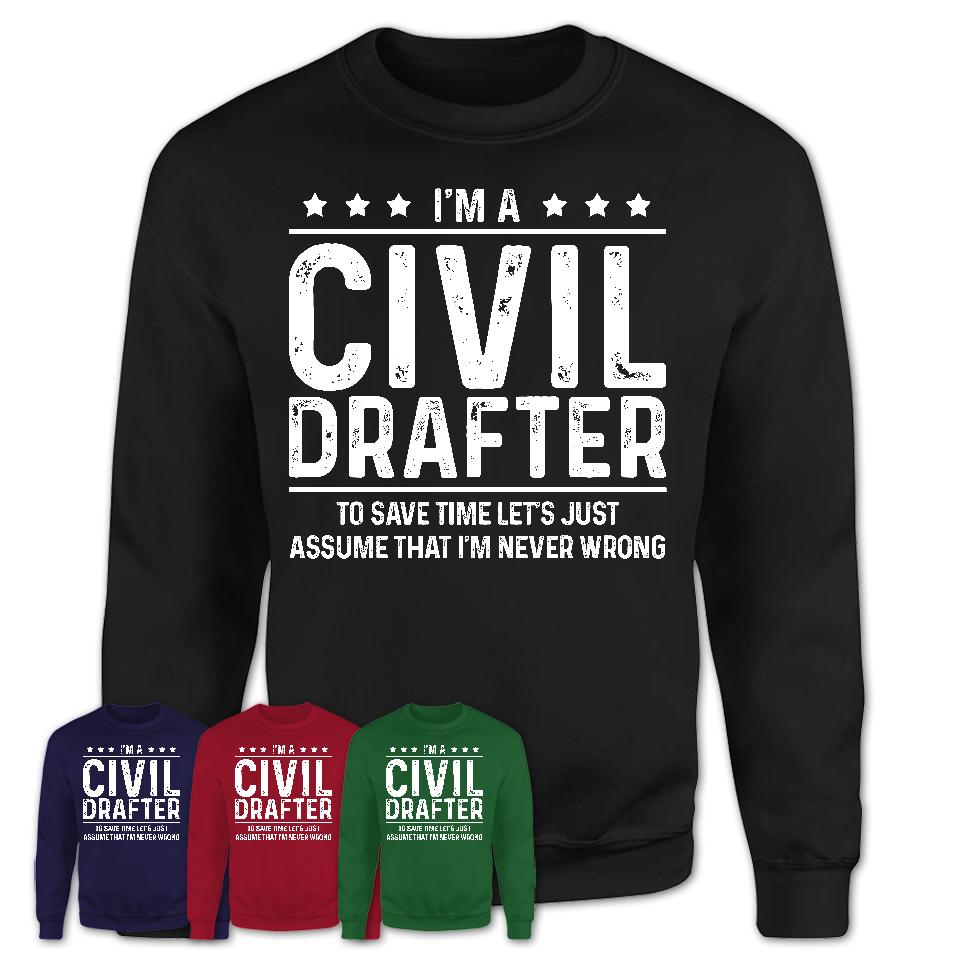 Funny Civil Drafter Never Wrong T-Shirt, New Job Gift for Coworker