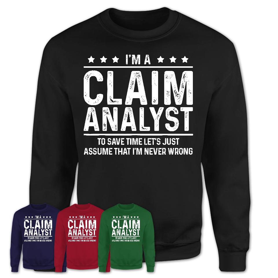 Funny Claim Analyst Never Wrong T-Shirt, New Job Gift for Coworker