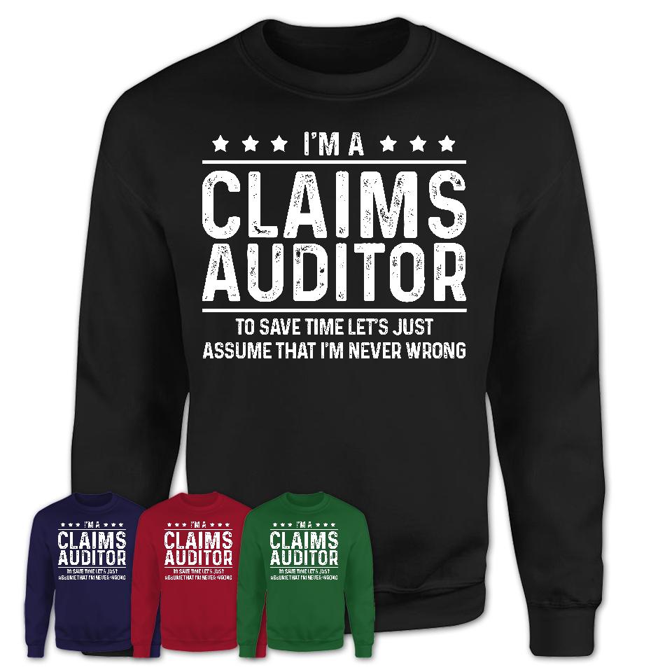 Funny Claims Auditor Never Wrong T-Shirt, New Job Gift for Coworker