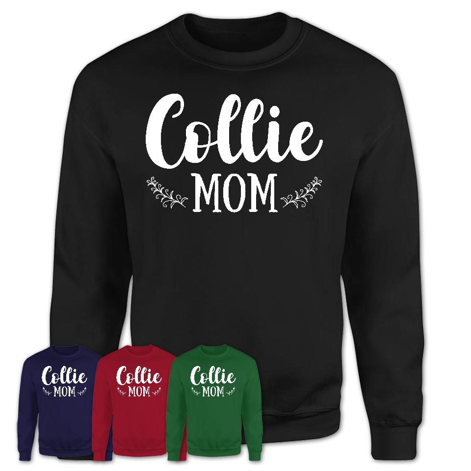 Funny Collie Tshirt, Gift for Collie Lovers, Collie Mom Shirt, Animal Shirt