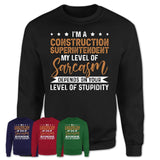 Funny Construction Superintendent Shirt My Level of Sarcasm Depends on Your Level Of Stupidity T Shirt