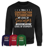 Funny Construction Technician Shirt My Level of Sarcasm Depends on Your Level Of Stupidity T Shirt