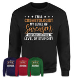 Funny Cosmetologist Shirt My Level of Sarcasm Depends on Your Level Of Stupidity T Shirt