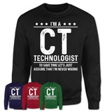 Funny Ct Technologist Never Wrong T-Shirt, New Job Gift for Coworker