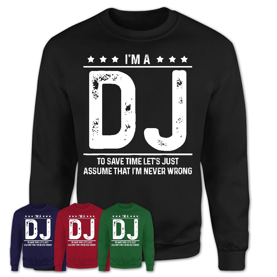Funny DJ Never Wrong T-Shirt, New Job Gift for Coworker