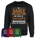 Funny Dance Instructor Shirt My Level of Sarcasm Depends on Your Level Of Stupidity T Shirt