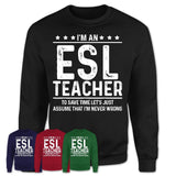 Funny ESL Teacher Never Wrong T-Shirt, New Job Gift for Coworker
