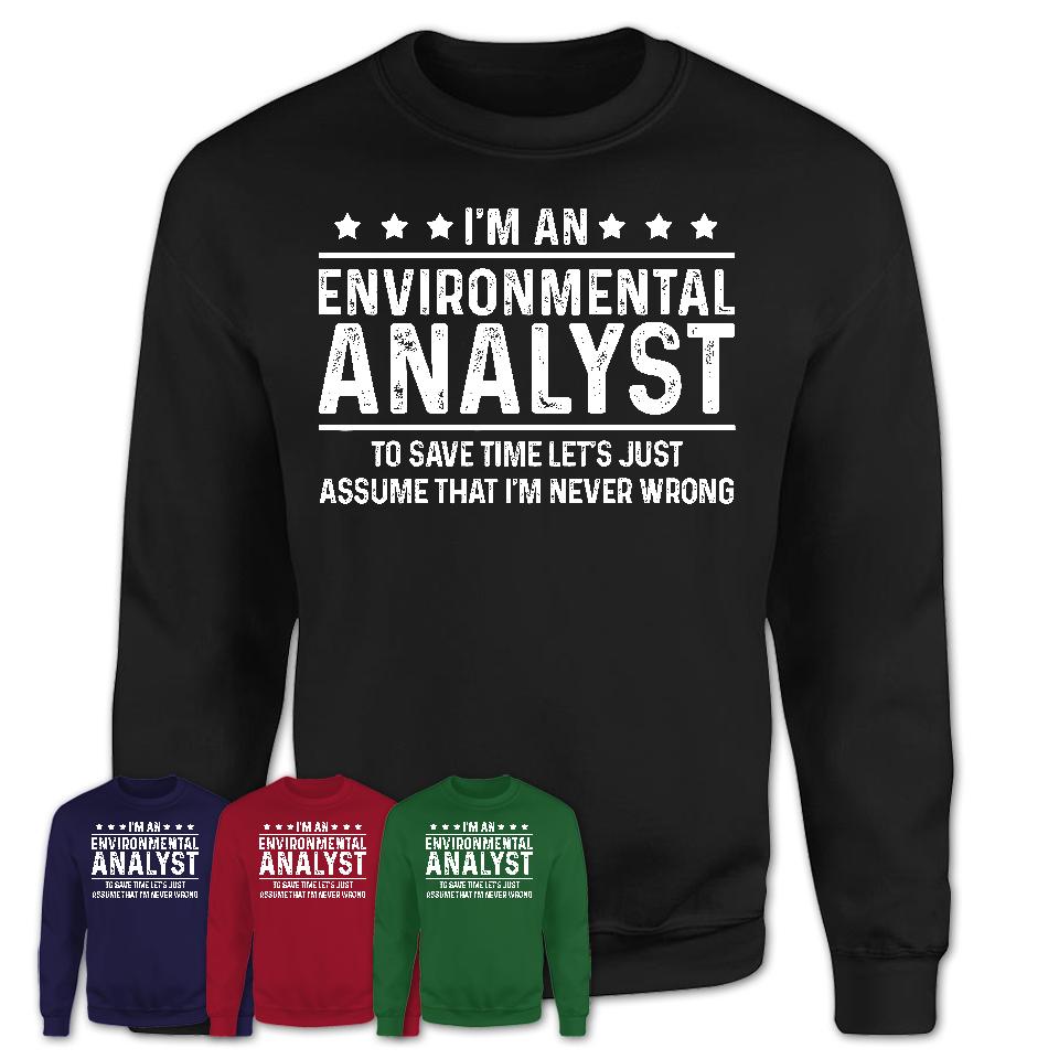 Funny Environmental Analyst Never Wrong T-Shirt, New Job Gift for Coworker