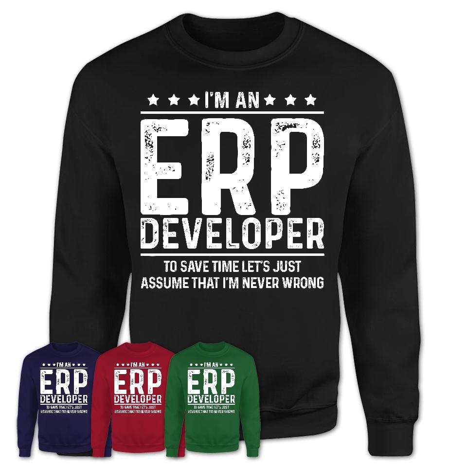 Funny Erp Developer Never Wrong T-Shirt, New Job Gift for Coworker