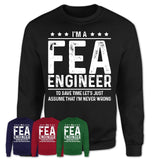 Funny Fea Engineer Never Wrong T-Shirt, New Job Gift for Coworker