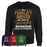 Funny Forklift Driver Shirt My Level of Sarcasm Depends on Your Level Of Stupidity T Shirt