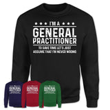 Funny General Practitioner Never Wrong T-Shirt, New Job Gift for Coworker