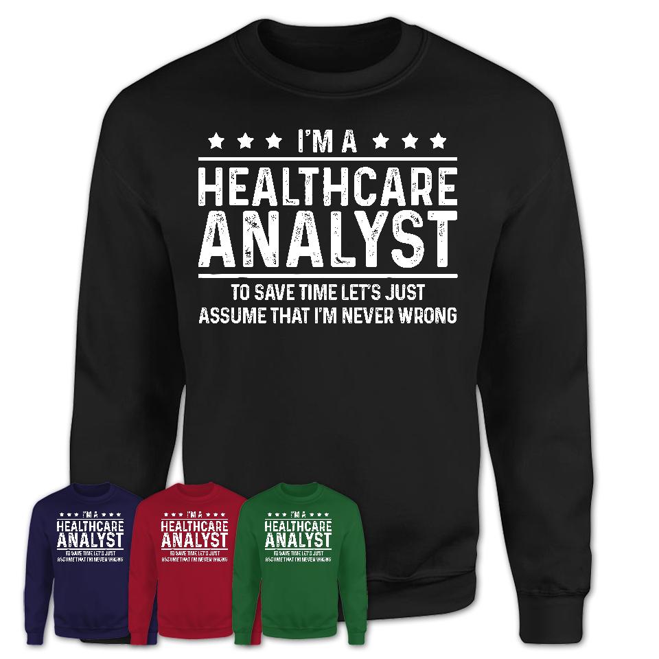 Funny Healthcare Analyst Never Wrong T-Shirt, New Job Gift for Coworker