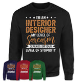 Funny Interior Designer Shirt My Level of Sarcasm Depends on Your Level Of Stupidity T Shirt