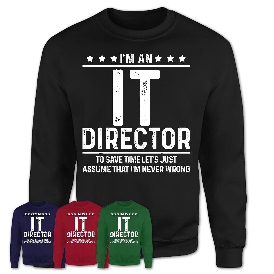Funny It Director Never Wrong T-Shirt, New Job Gift for Coworker