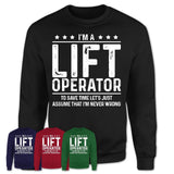 Funny Lift Operator Never Wrong T-Shirt, New Job Gift for Coworker