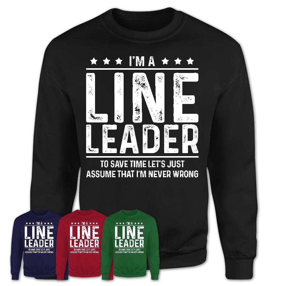 Funny Line Leader Never Wrong T-Shirt, New Job Gift for Coworker