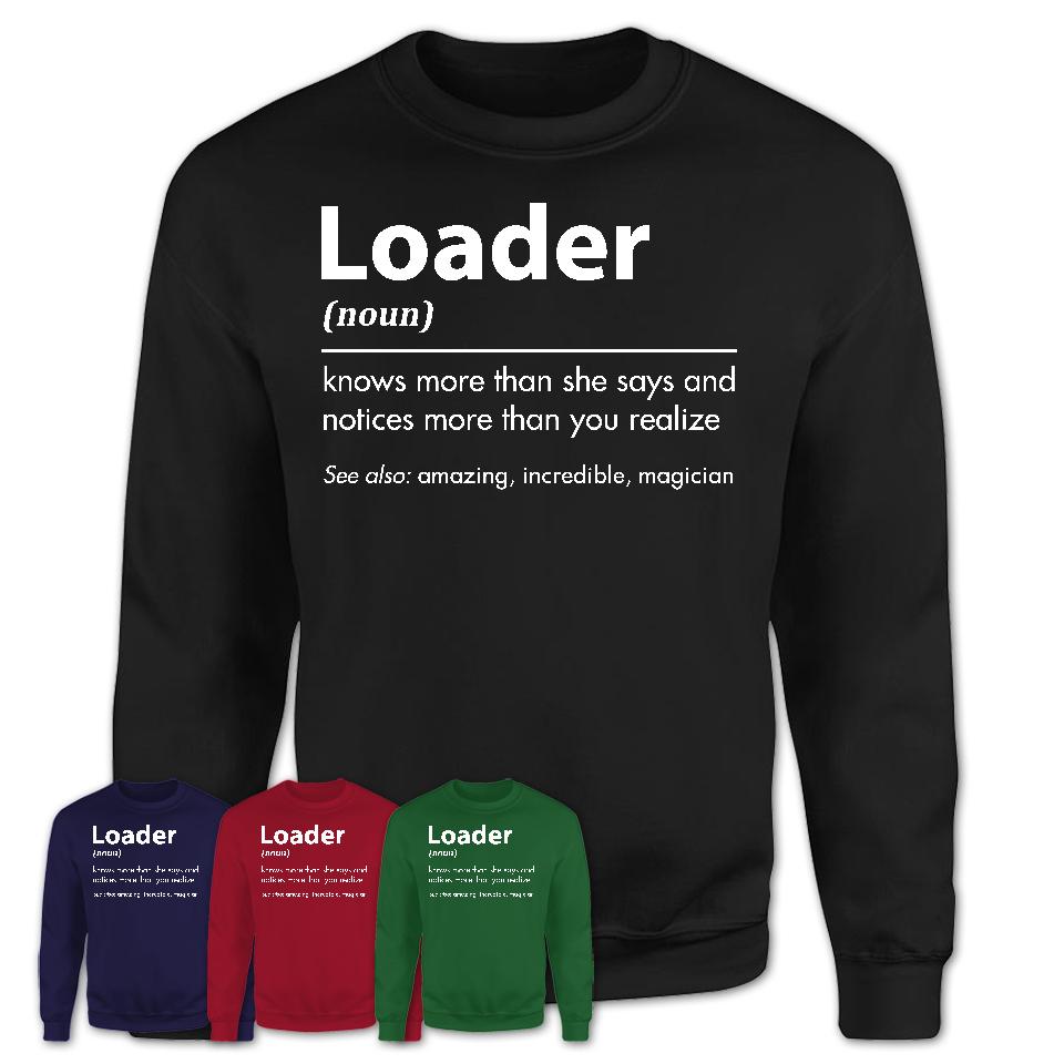Funny Loader Definition Shirt, New Job Gift for Loader, Coworker Gift Idea