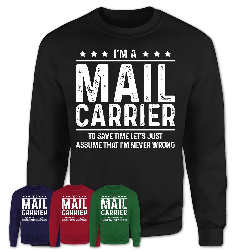 Funny Mail Carrier Never Wrong T-Shirt, New Job Gift for Coworker