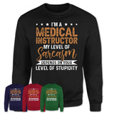 Funny Medical Instructor Shirt My Level of Sarcasm Depends on Your Level Of Stupidity T Shirt