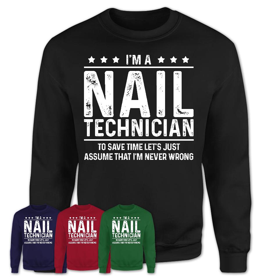 Funny Nail Technician Never Wrong T-Shirt, New Job Gift for Coworker