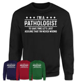 Funny Pathologist Never Wrong T-Shirt, New Job Gift for Coworker