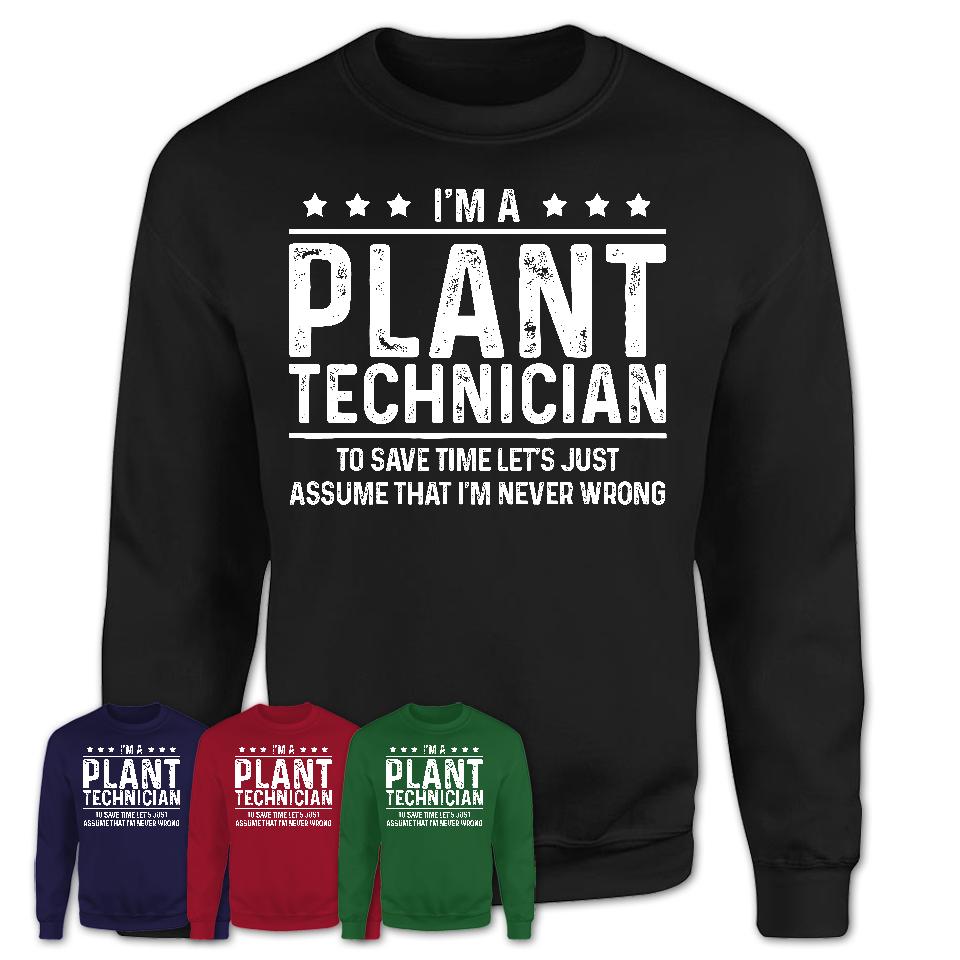 Funny Plant Technician Never Wrong T-Shirt, New Job Gift for Coworker