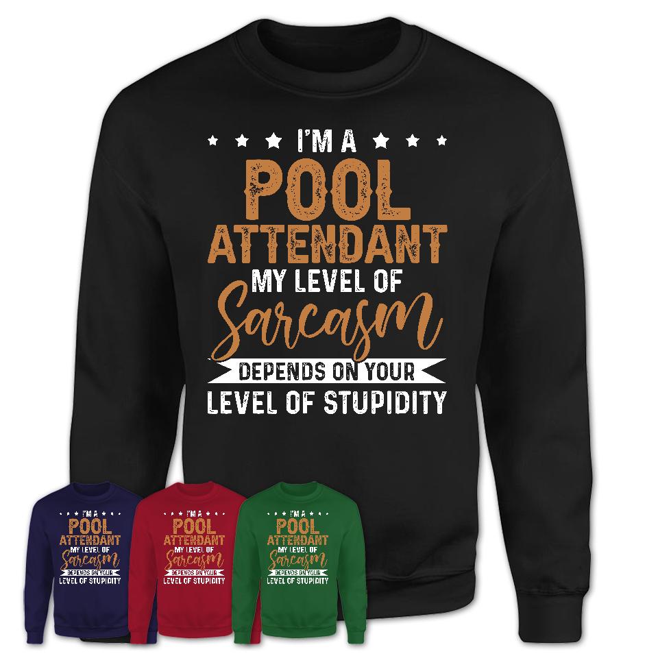 Funny Pool Attendant Shirt My Level of Sarcasm Depends on Your Level Of Stupidity T Shirt