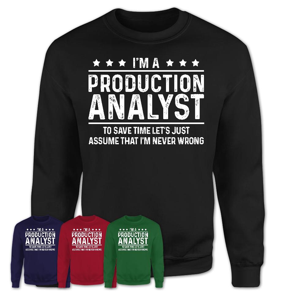 Funny Production Analyst Never Wrong T-Shirt, New Job Gift for Coworker