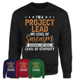 Funny Project Lead Shirt My Level of Sarcasm Depends on Your Level Of Stupidity T Shirt