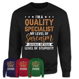 Funny Quality Specialist Shirt My Level of Sarcasm Depends on Your Level Of Stupidity T Shirt