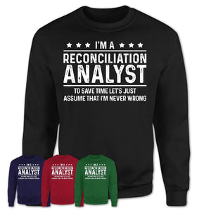 Funny Reconciliation Analyst Never Wrong T-Shirt, New Job Gift for Coworker