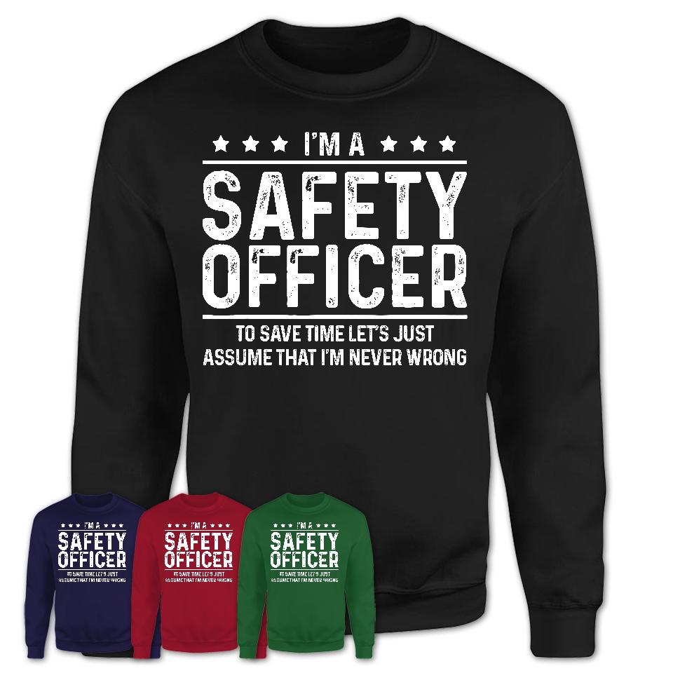 Funny Safety Officer Never Wrong T-Shirt, New Job Gift for Coworker