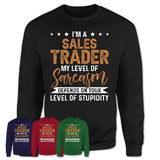 Funny Sales Trader Shirt My Level of Sarcasm Depends on Your Level Of Stupidity T Shirt