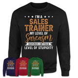 Funny Sales Trainer Shirt My Level of Sarcasm Depends on Your Level Of Stupidity T Shirt