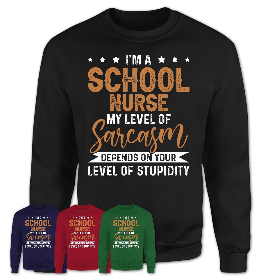 Funny School Nurse Shirt My Level of Sarcasm Depends on Your Level Of Stupidity T Shirt