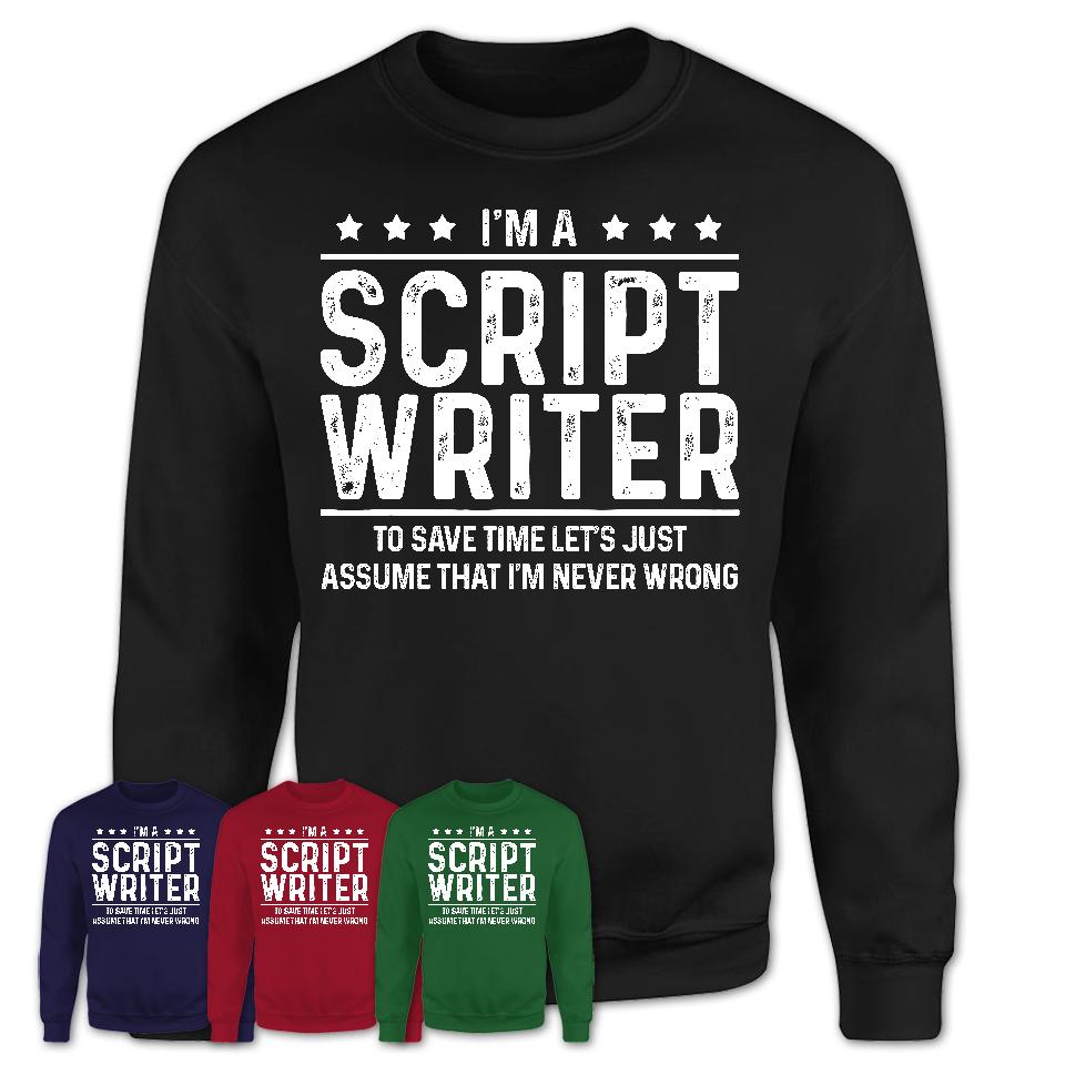 Funny Script Writer Never Wrong T-Shirt, New Job Gift for Coworker